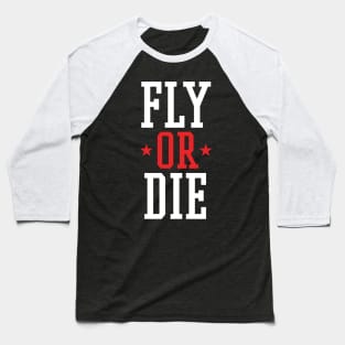 Fly Or Die Baseball T-Shirt